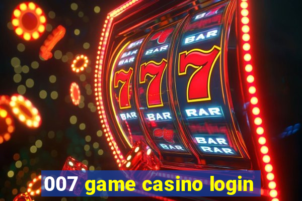 007 game casino login